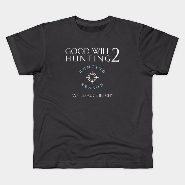 Good Will Hunting 2 - Hunting Season Kids T-Shirt by BodinStreet